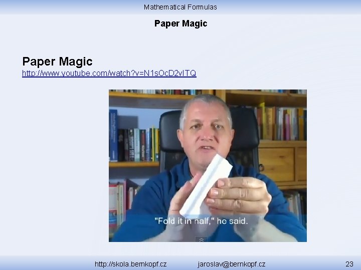 Mathematical Formulas Paper Magic http: //www. youtube. com/watch? v=N 1 s. Oc. D 2