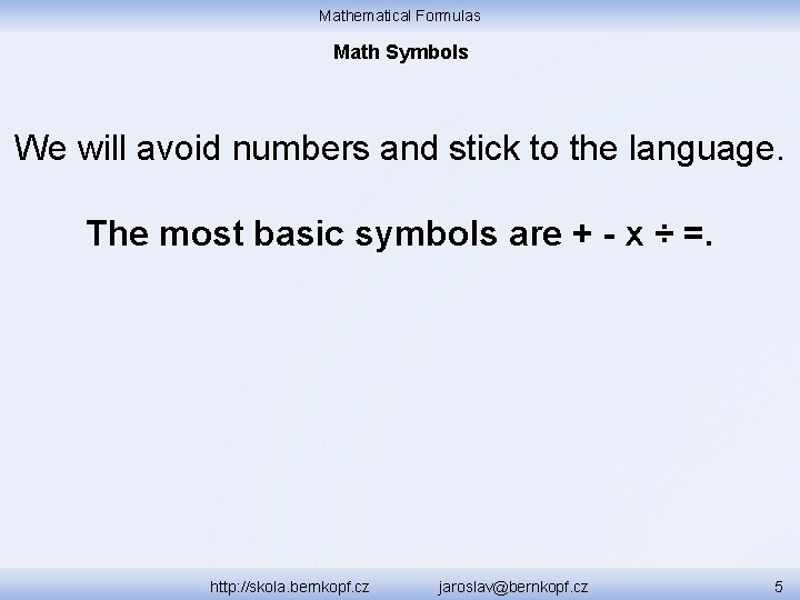 Mathematical Formulas Math Symbols We will avoid numbers and stick to the language. The