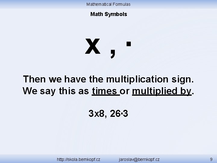 Mathematical Formulas Math Symbols x, ∙ Then we have the multiplication sign. We say