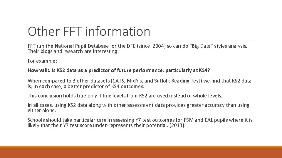 Other FFT information FFT run the National Pupil Database for the DFE (since 2004)