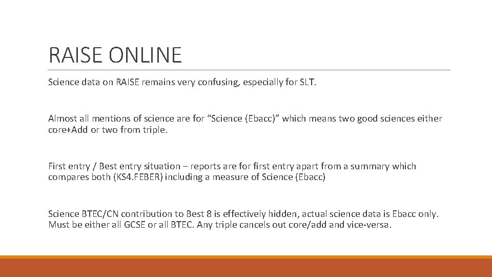 RAISE ONLINE Science data on RAISE remains very confusing, especially for SLT. Almost all