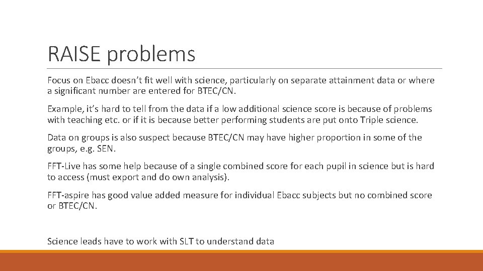 RAISE problems Focus on Ebacc doesn’t fit well with science, particularly on separate attainment