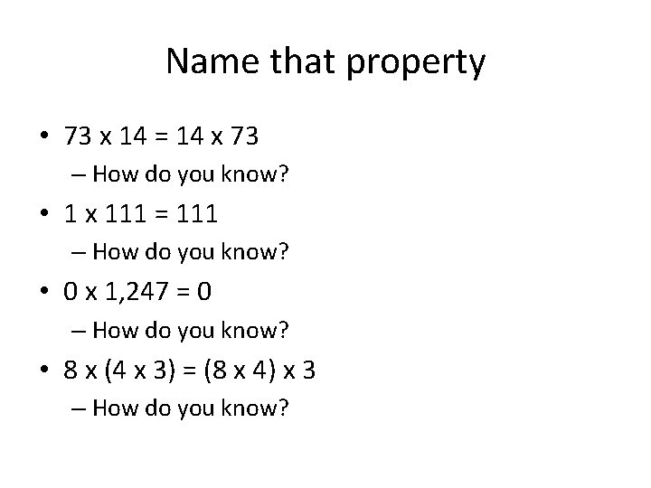 Name that property • 73 x 14 = 14 x 73 – How do