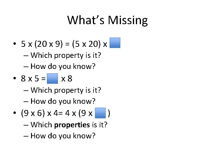 What’s Missing • 5 x (20 x 9) = (5 x 20) x –