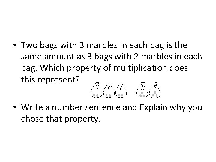  • Two bags with 3 marbles in each bag is the same amount