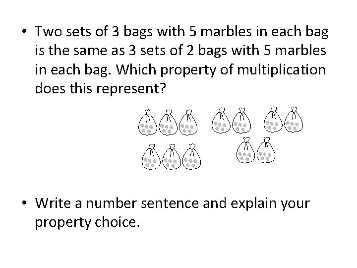  • Two sets of 3 bags with 5 marbles in each bag is