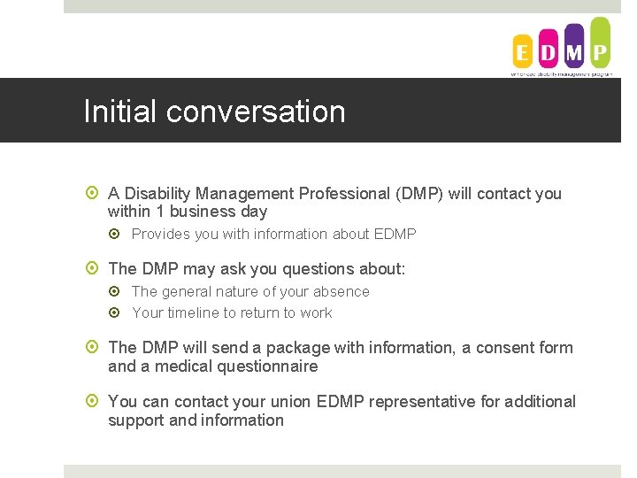 Initial conversation A Disability Management Professional (DMP) will contact you within 1 business day