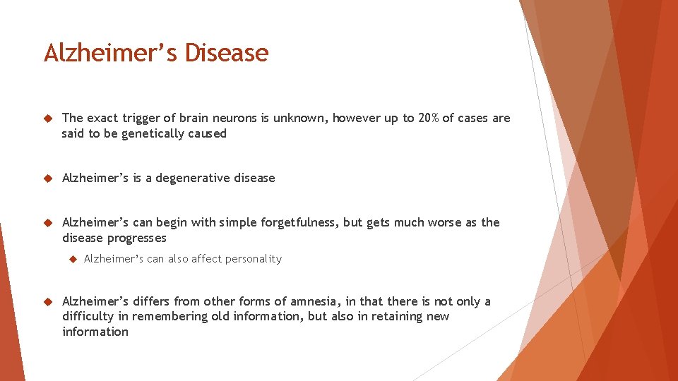 Alzheimer’s Disease The exact trigger of brain neurons is unknown, however up to 20%
