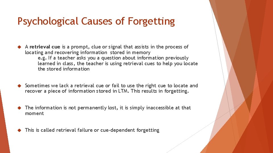 Psychological Causes of Forgetting A retrieval cue is a prompt, clue or signal that