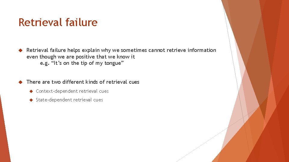 Retrieval failure helps explain why we sometimes cannot retrieve information even though we are