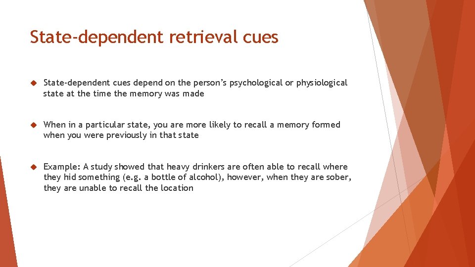 State-dependent retrieval cues State-dependent cues depend on the person’s psychological or physiological state at