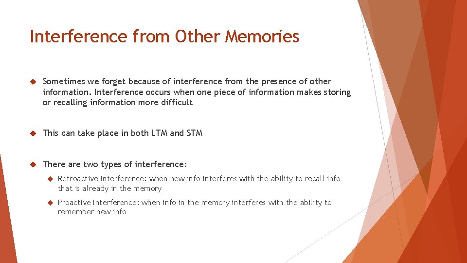 Interference from Other Memories Sometimes we forget because of interference from the presence of