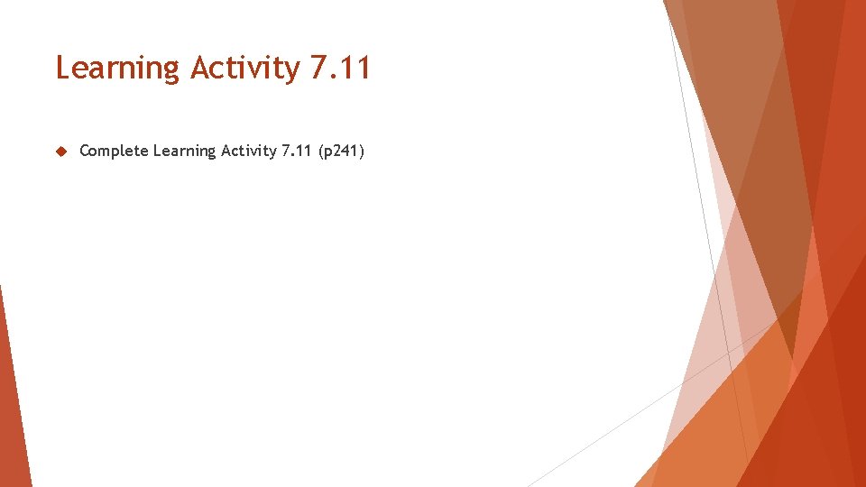 Learning Activity 7. 11 Complete Learning Activity 7. 11 (p 241) 