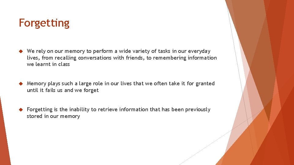 Forgetting We rely on our memory to perform a wide variety of tasks in