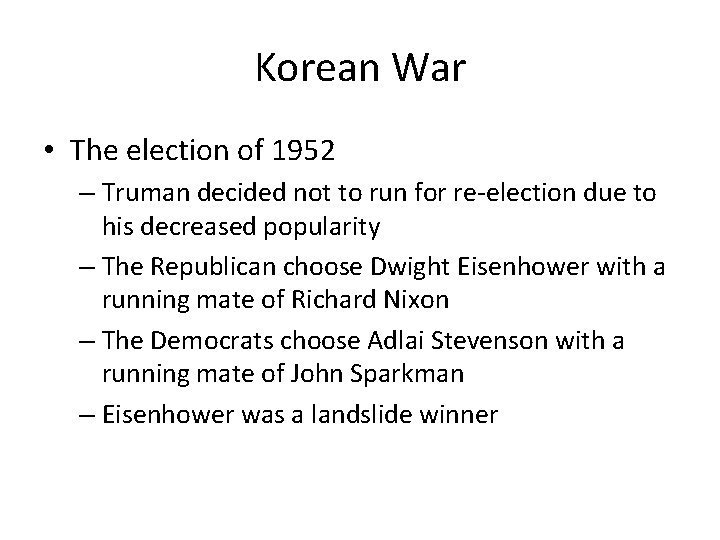 Korean War • The election of 1952 – Truman decided not to run for