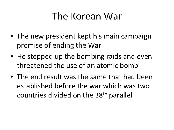 The Korean War • The new president kept his main campaign promise of ending