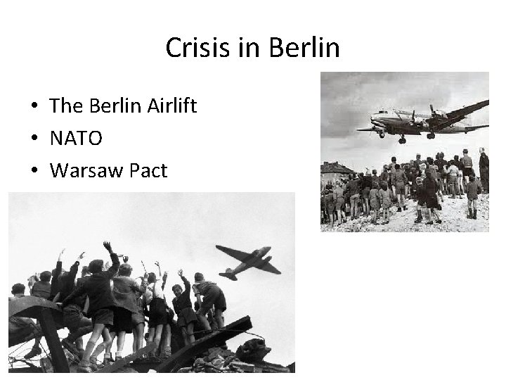 Crisis in Berlin • The Berlin Airlift • NATO • Warsaw Pact 