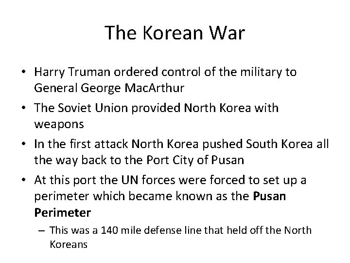 The Korean War • Harry Truman ordered control of the military to General George