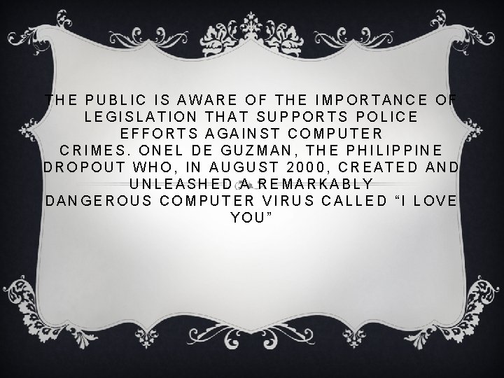 THE PUBLIC IS AWARE OF THE IMPORTANCE OF LEGISLATION THAT SUPPORTS POLICE EFFORTS AGAINST