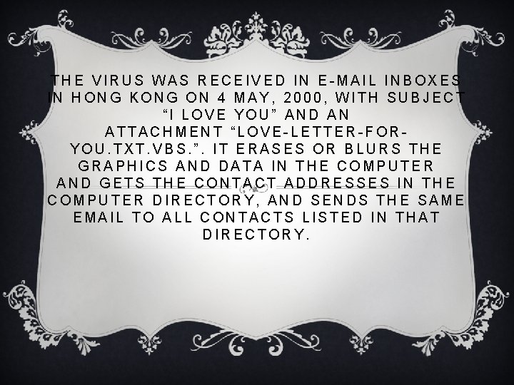 THE VIRUS WAS RECEIVED IN E-MAIL INBOXES IN HONG KONG ON 4 MAY, 2000,