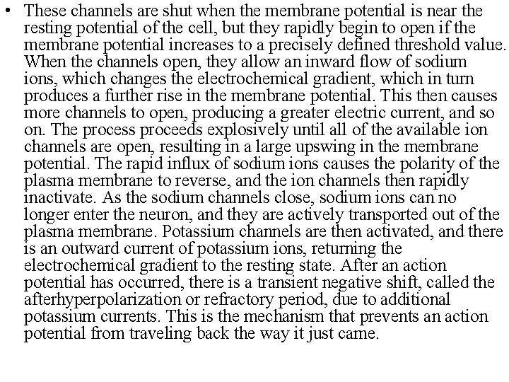  • These channels are shut when the membrane potential is near the resting