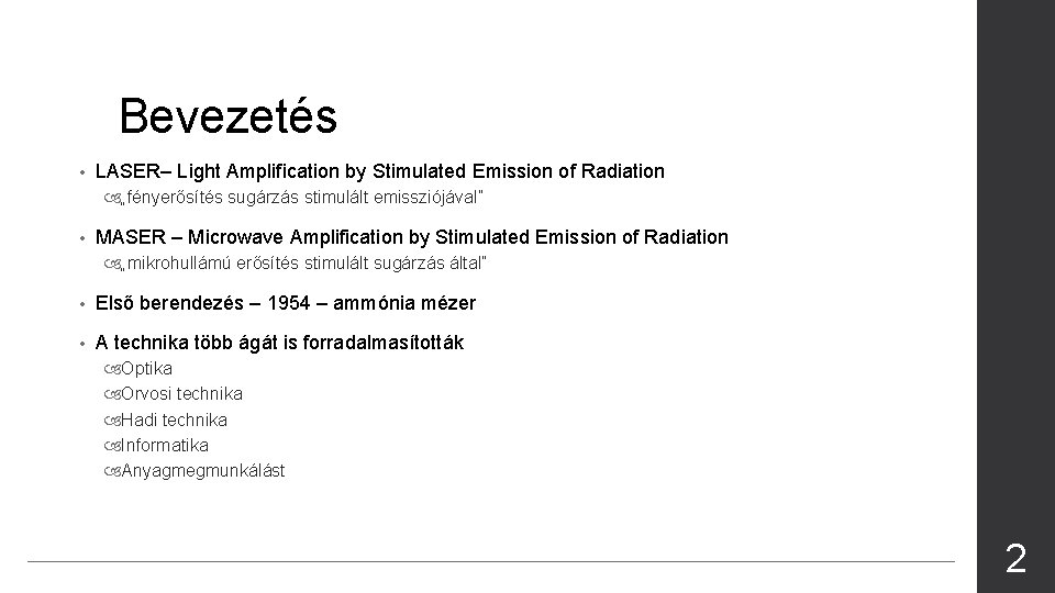 Bevezetés • LASER– Light Amplification by Stimulated Emission of Radiation „fényerősítés sugárzás stimulált emissziójával”