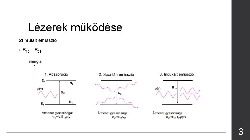 Lézerek működése Stimulált emisszió • B 12 = B 21 3 