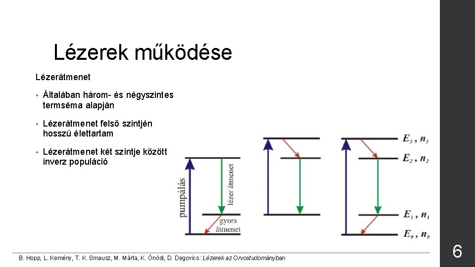 Lézerek működése Lézerátmenet • Általában három- és négyszintes termséma alapján • Lézerátmenet felső szintjén