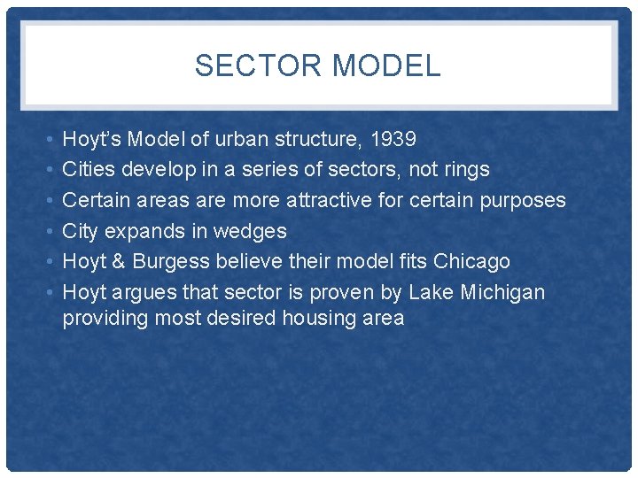 SECTOR MODEL • • • Hoyt’s Model of urban structure, 1939 Cities develop in