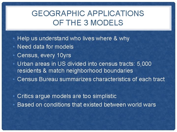 GEOGRAPHIC APPLICATIONS OF THE 3 MODELS • • Help us understand who lives where