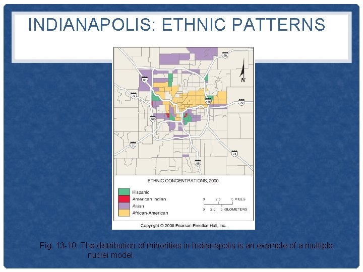 INDIANAPOLIS: ETHNIC PATTERNS Fig. 13 -10: The distribution of minorities in Indianapolis is an