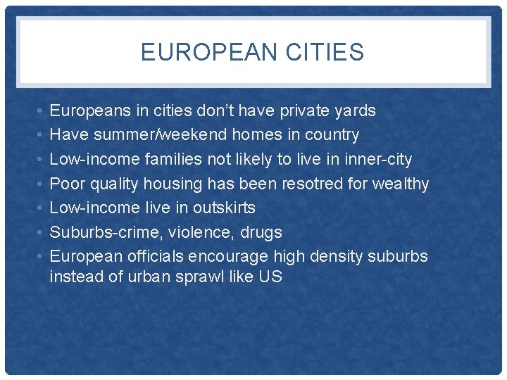 EUROPEAN CITIES • • Europeans in cities don’t have private yards Have summer/weekend homes