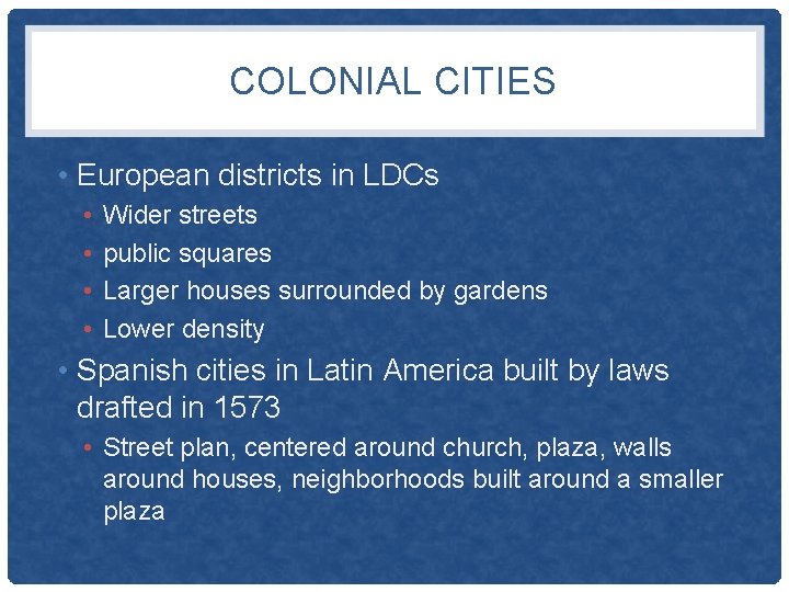 COLONIAL CITIES • European districts in LDCs • • Wider streets public squares Larger