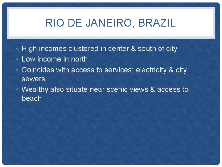 RIO DE JANEIRO, BRAZIL • High incomes clustered in center & south of city