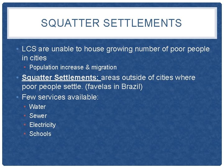 SQUATTER SETTLEMENTS • LCS are unable to house growing number of poor people in