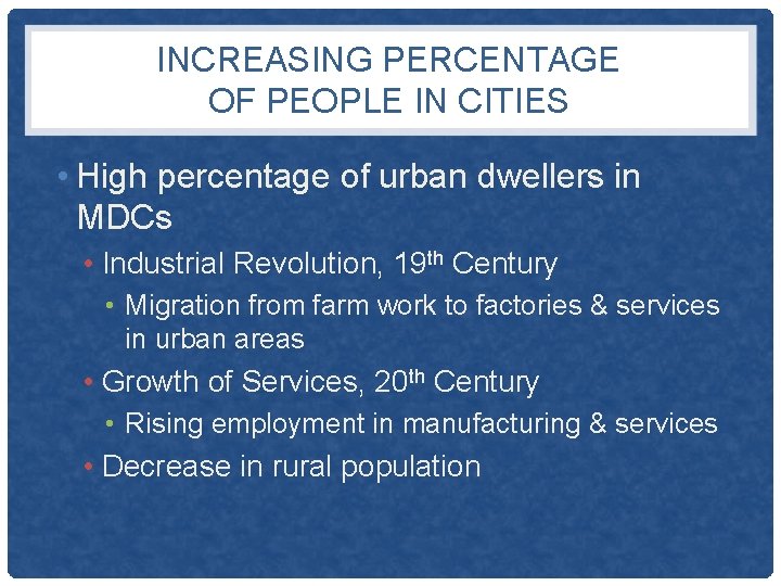 INCREASING PERCENTAGE OF PEOPLE IN CITIES • High percentage of urban dwellers in MDCs