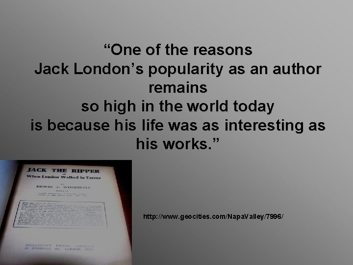 “One of the reasons Jack London’s popularity as an author remains so high in