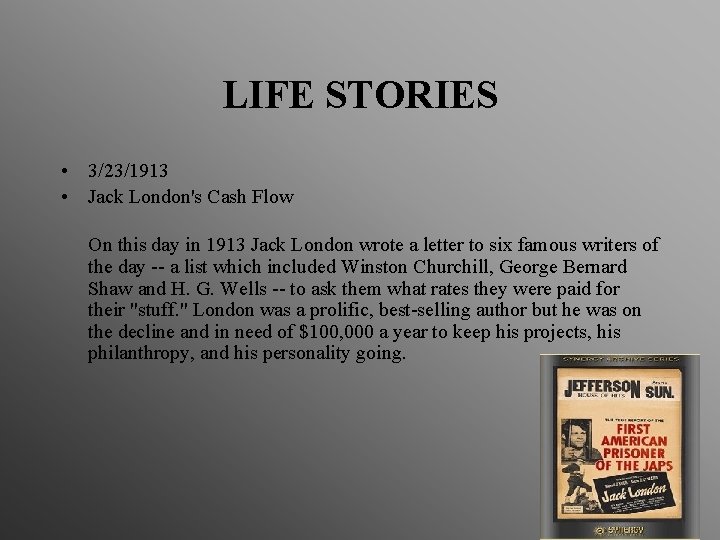LIFE STORIES • 3/23/1913 • Jack London's Cash Flow On this day in 1913