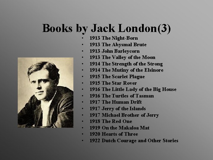 Books by Jack London(3) • • • • • 1913 The Night-Born 1913 The