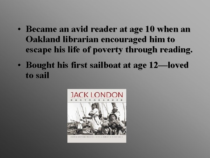  • Became an avid reader at age 10 when an Oakland librarian encouraged