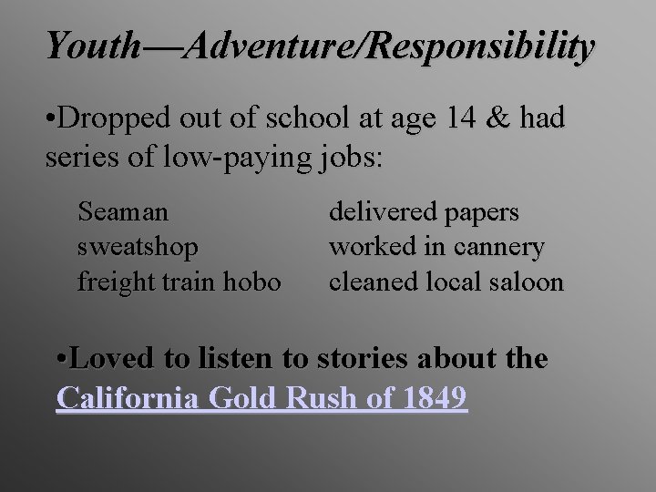 Youth—Adventure/Responsibility • Dropped out of school at age 14 & had series of low-paying