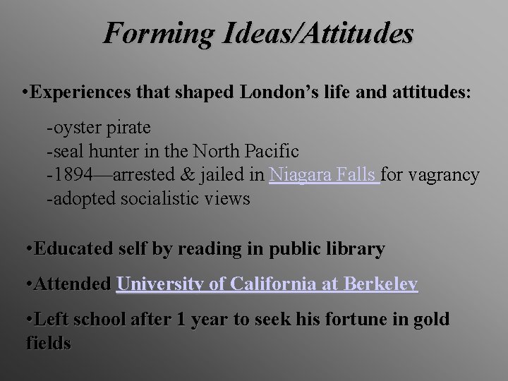 Forming Ideas/Attitudes • Experiences that shaped London’s life and attitudes: -oyster pirate -seal hunter