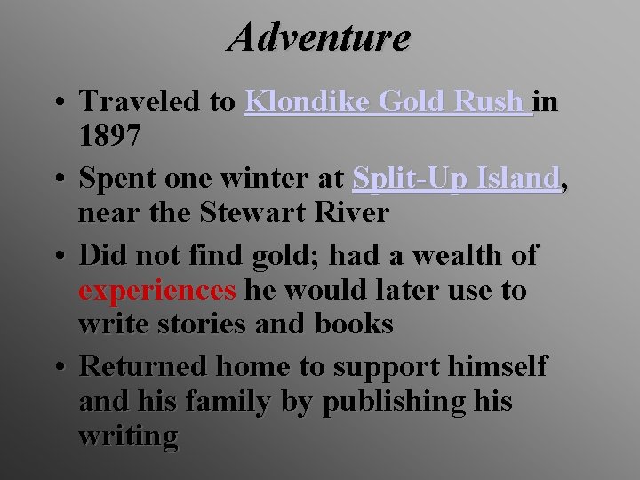 Adventure • Traveled to Klondike Gold Rush in 1897 • Spent one winter at
