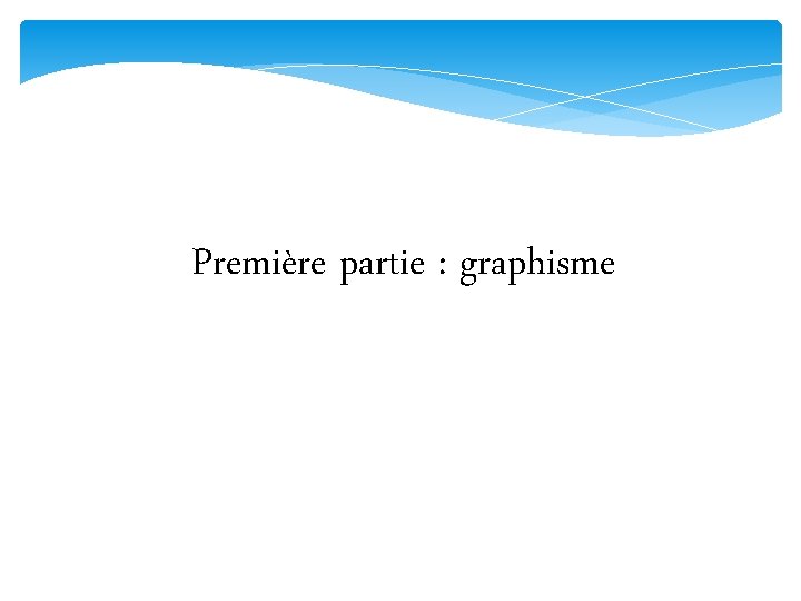 Première partie : graphisme 