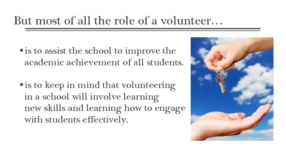 But most of all the role of a volunteer… is to assist the school