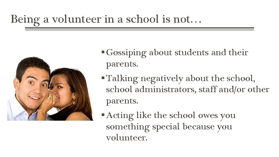 Being a volunteer in a school is not… Gossiping about students and their parents.
