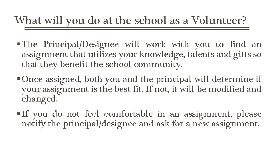 What will you do at the school as a Volunteer? The Principal/Designee will work