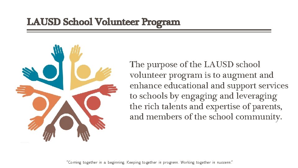 LAUSD School Volunteer Program The purpose of the LAUSD school volunteer program is to