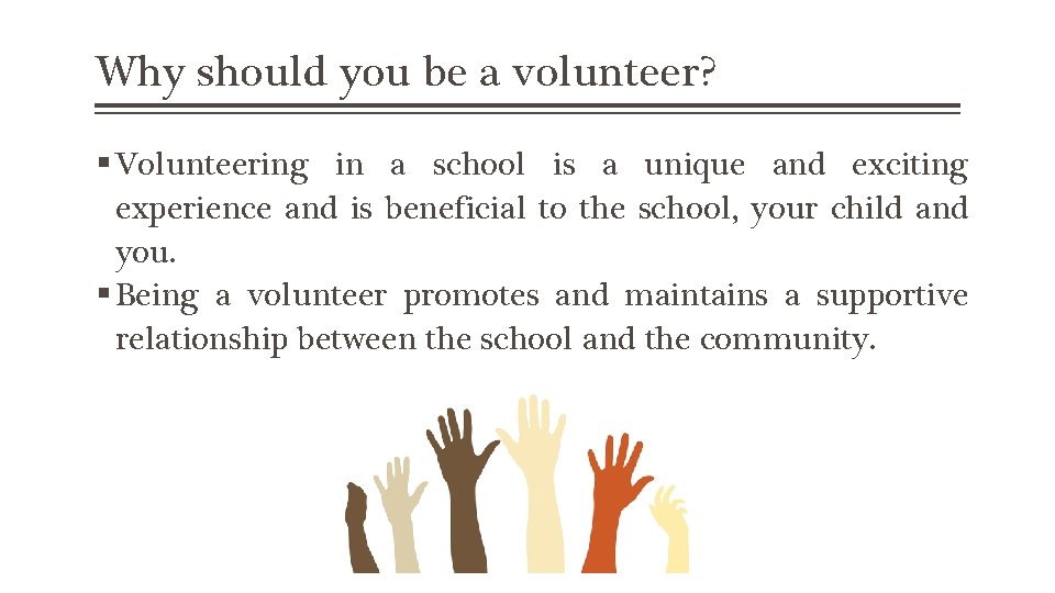 Why should you be a volunteer? Volunteering in a school is a unique and