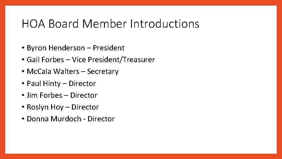 HOA Board Member Introductions • Byron Henderson – President • Gail Forbes – Vice